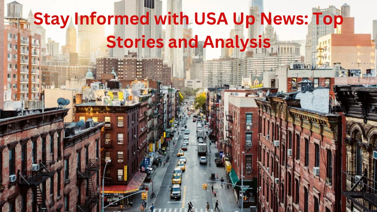 Stay Informed with USA-Up-News: Top Stories and Analysis