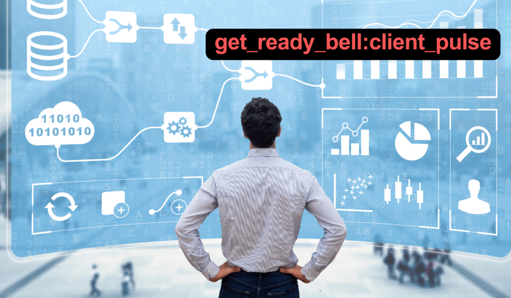 Get Ready Bell: Client Pulse – A Revolutionary Tool for Business Insights