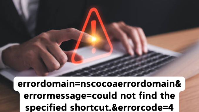 Understanding errordomain=nscocoaerrordomain &errormessage=could not find the specified shortcut .&errorcode=4